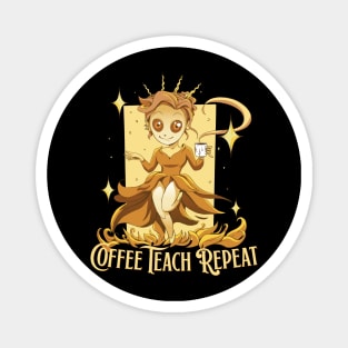 Coffee Teach Repeat Magnet